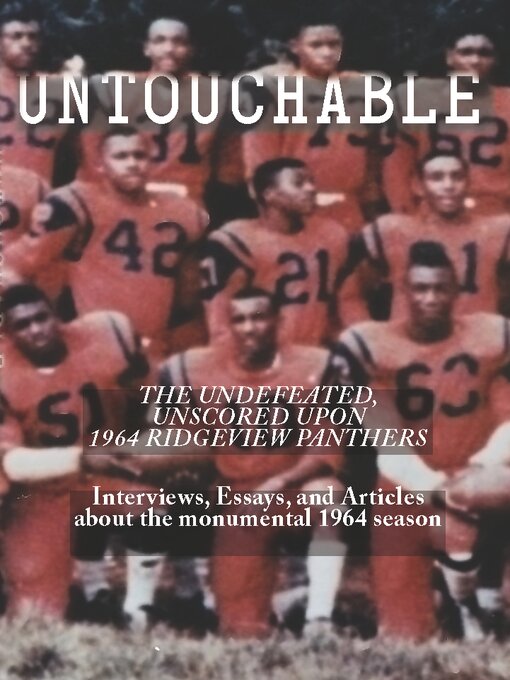 Title details for Untouchable: The Undefeated, Unscored Upon 1964 Ridgeview Panthers by Richard Eller - Available